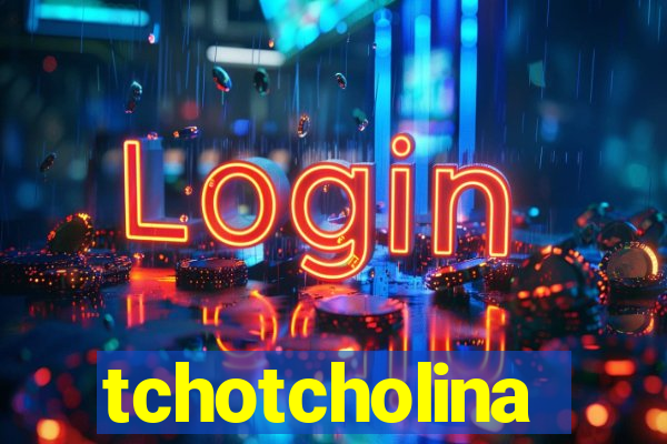 tchotcholina