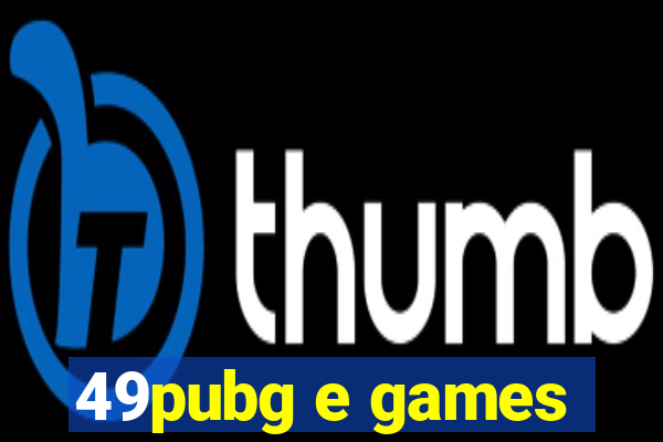 49pubg e games