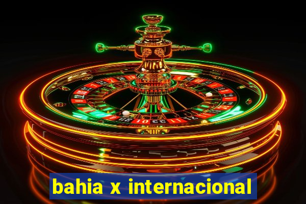 bahia x internacional