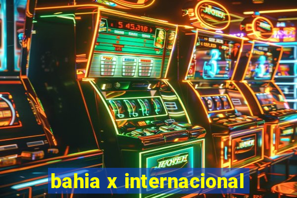 bahia x internacional