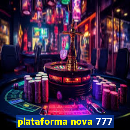 plataforma nova 777