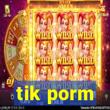 tik porm