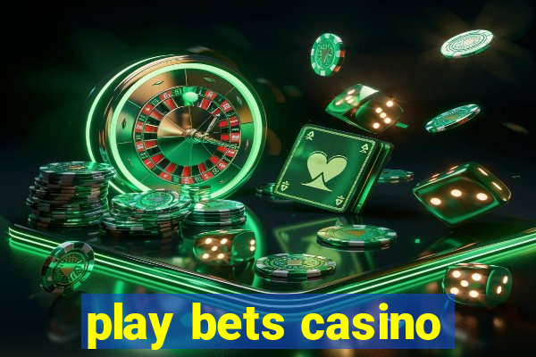 play bets casino