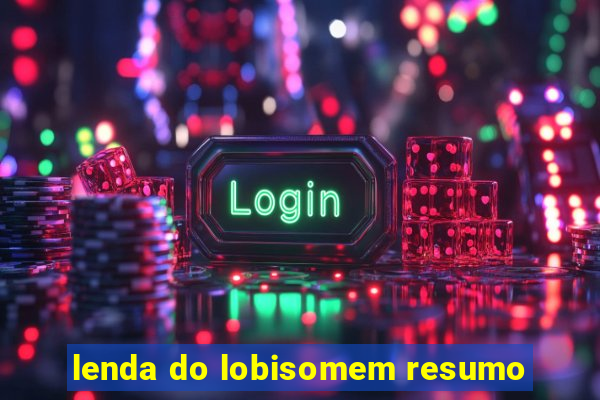 lenda do lobisomem resumo