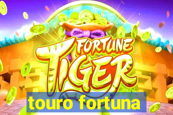 touro fortuna