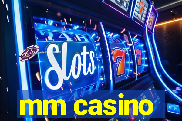 mm casino