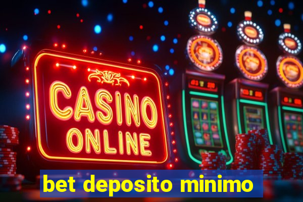 bet deposito minimo