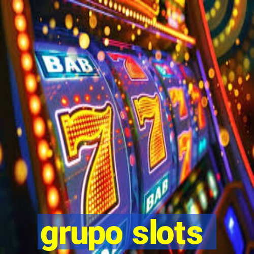 grupo slots