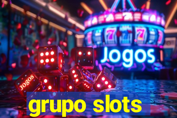 grupo slots