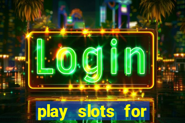 play slots for free no download