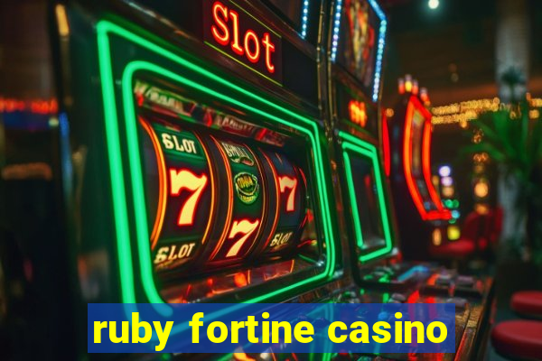 ruby fortine casino