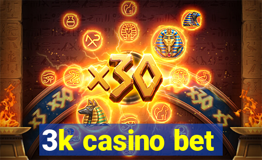 3k casino bet