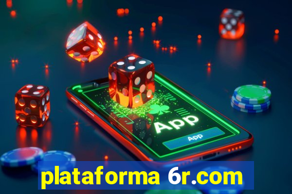 plataforma 6r.com