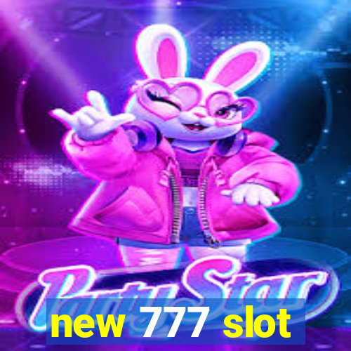 new 777 slot