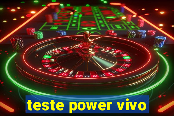 teste power vivo