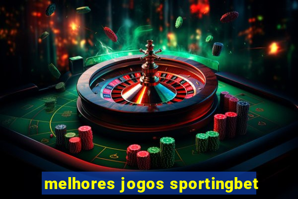 melhores jogos sportingbet