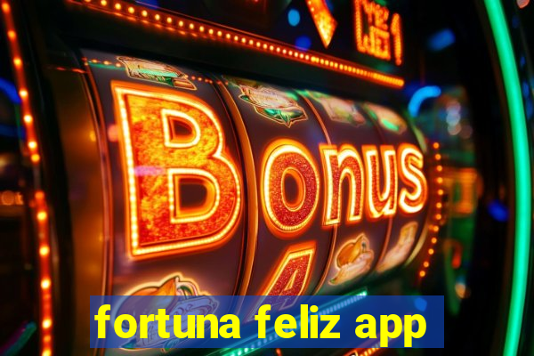 fortuna feliz app