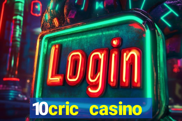 10cric casino welcome bonus