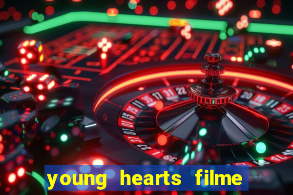 young hearts filme completo dublado