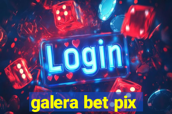 galera bet pix