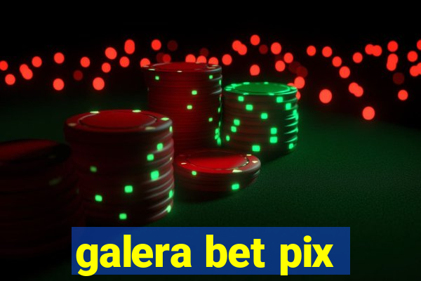 galera bet pix