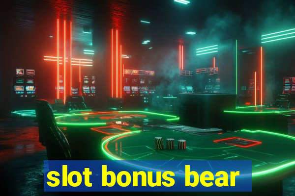 slot bonus bear