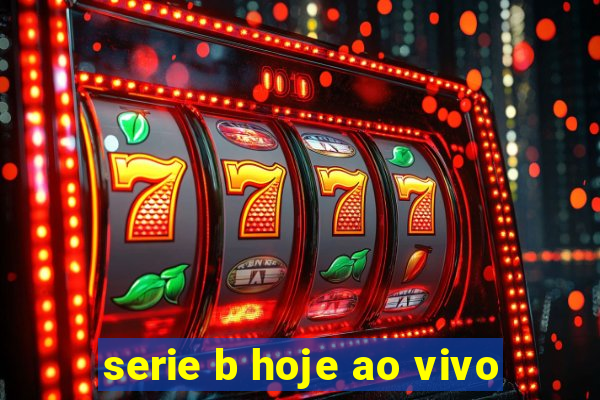 serie b hoje ao vivo