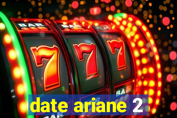 date ariane 2