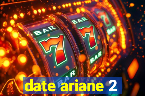 date ariane 2