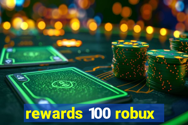 rewards 100 robux