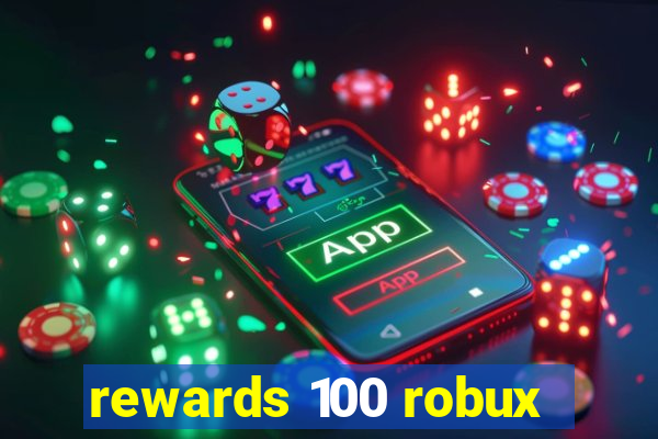 rewards 100 robux