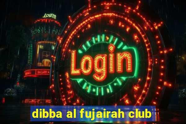 dibba al fujairah club