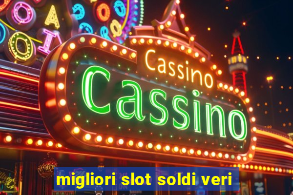 migliori slot soldi veri