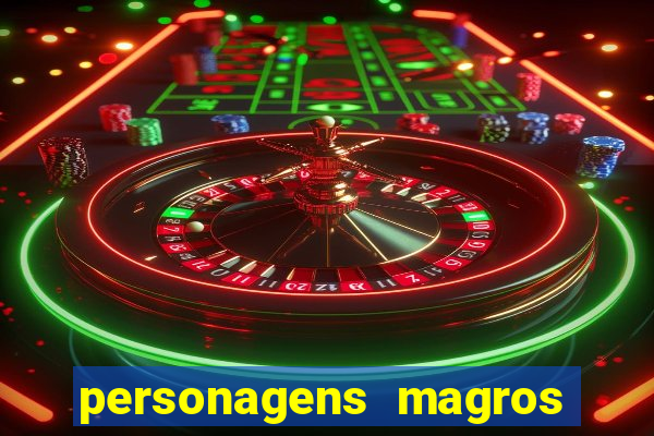 personagens magros e altos