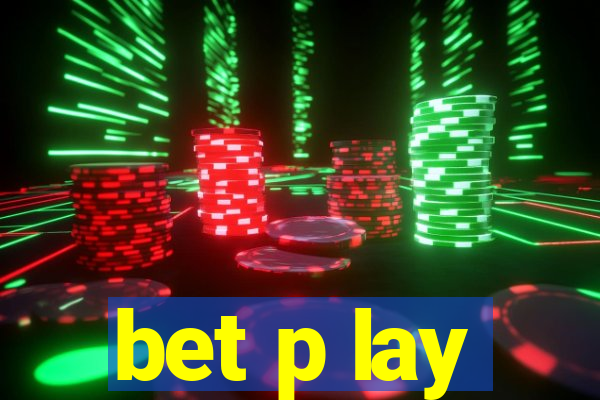 bet p lay