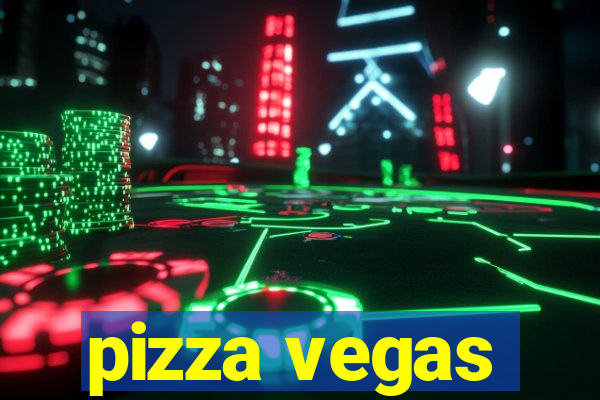 pizza vegas