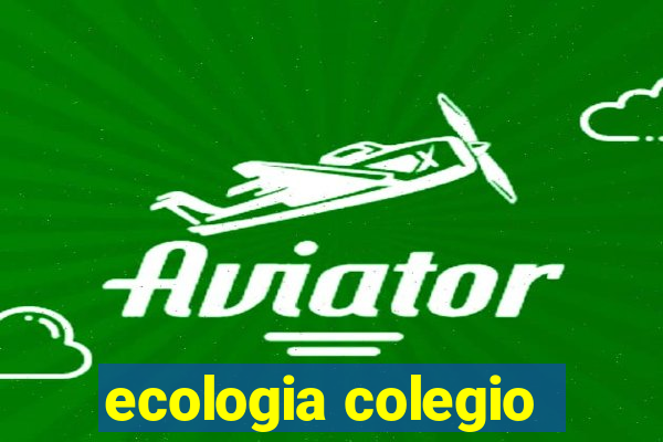 ecologia colegio