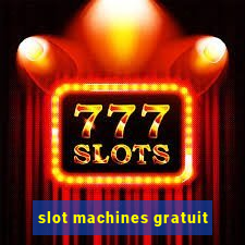 slot machines gratuit