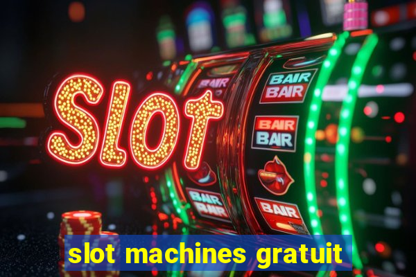 slot machines gratuit