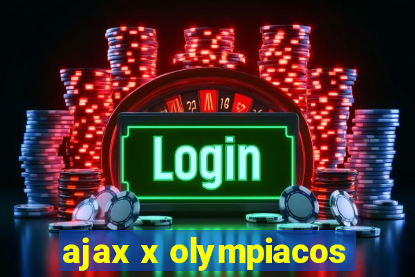 ajax x olympiacos