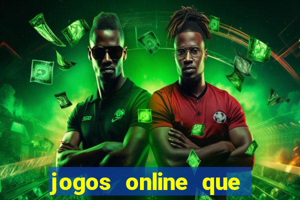 jogos online que rendem dinheiro