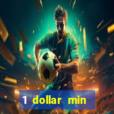 1 dollar min deposit casino