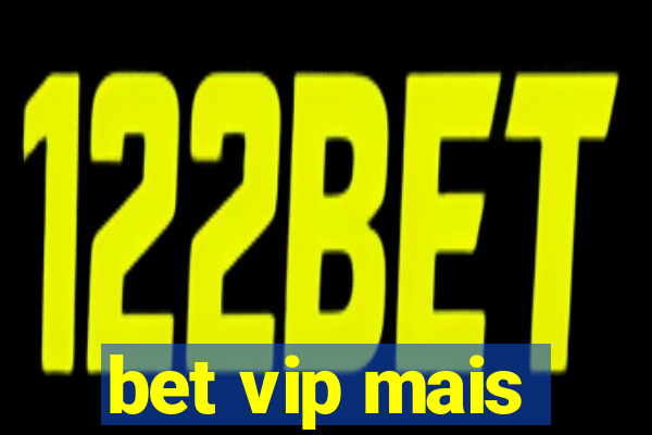 bet vip mais