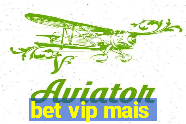 bet vip mais