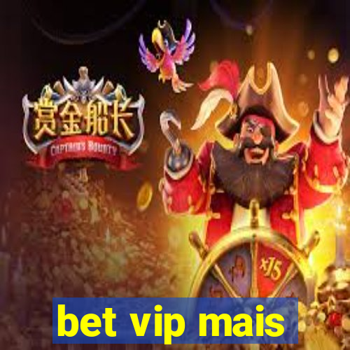 bet vip mais