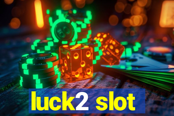 luck2 slot