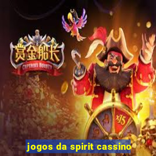 jogos da spirit cassino