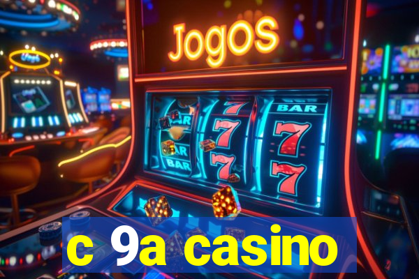 c 9a casino