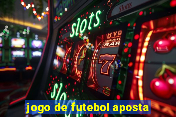 jogo de futebol aposta