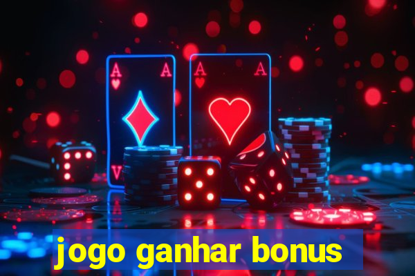 jogo ganhar bonus